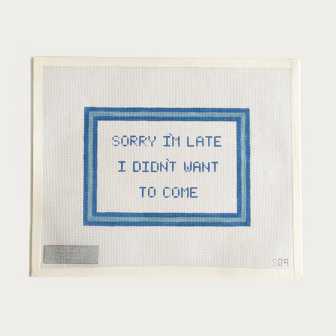 Hand-painted "Sorry I’m Late" needlepoint canvas (13 mesh), perfect for a playful pillow or clutch.