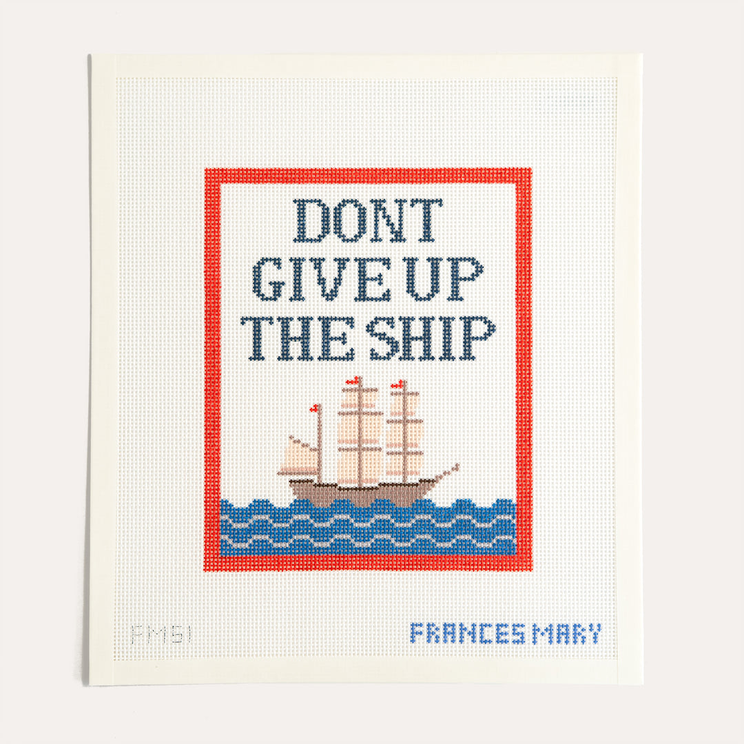 Don’t Give Up the Ship needlepoint canvas by Frances Mary Needlepoint on 13 mesh canvas