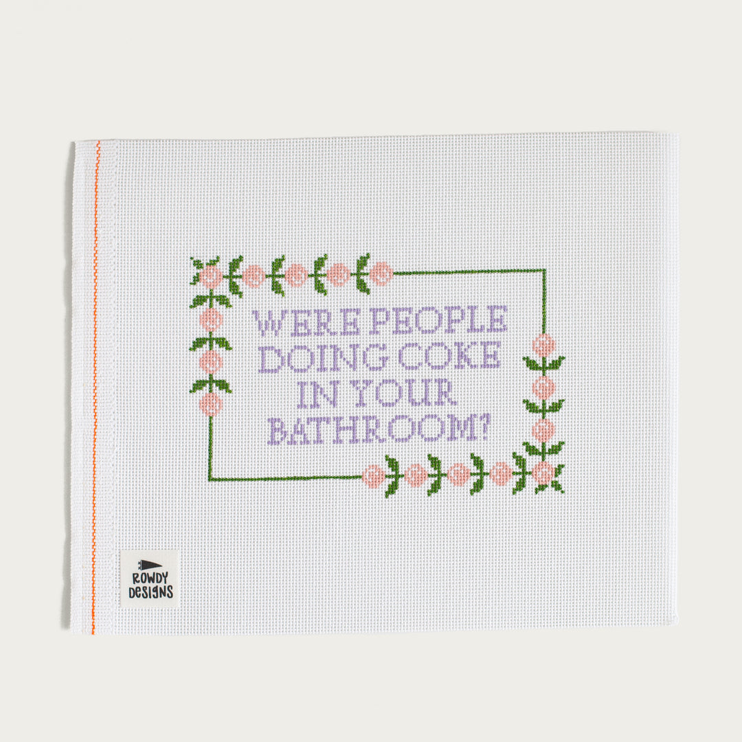 Hand-painted Were People Doing Coke In Your Bathroom? needlepoint canvas with a bold, cheeky statement.